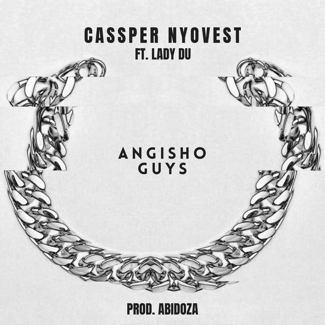 Cassper Nyoves - Angisho Guys (feat. Lady Du)