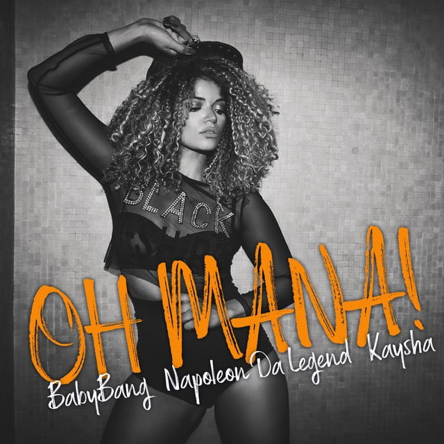 Kaysha - Oh Mana! (feat. Babybang & Napoleon Da Legend)