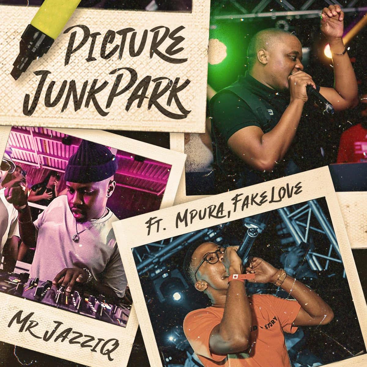 Mr JazziQ - Picture JunkPark (feat. Mpura & Fakelove)