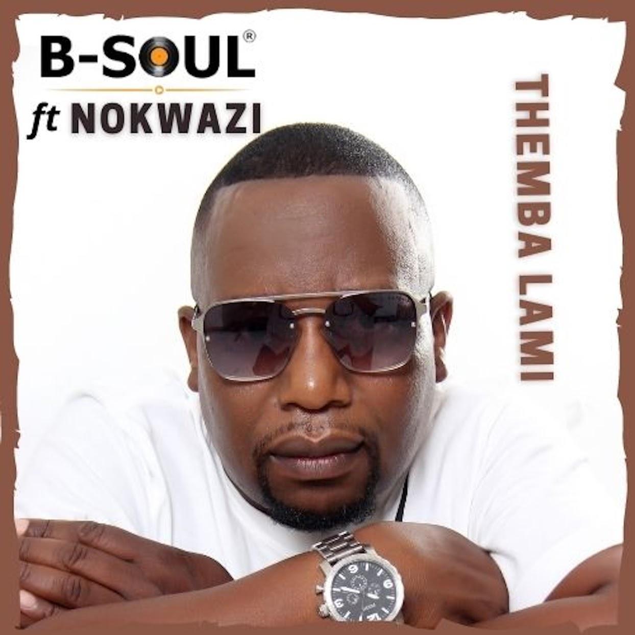 B-Soul, Nokwazi - Themba Lami (Original Mix)