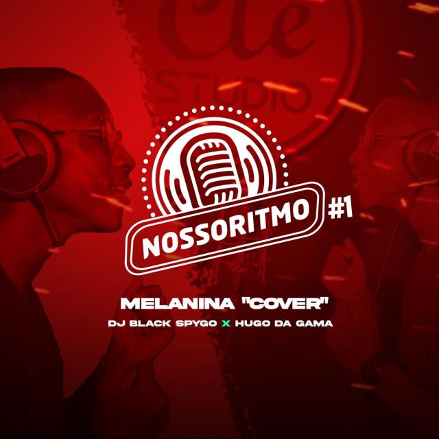 Dj Black Spygo & Hugo Da Gama - Nosso Ritmo #1, Melanina (Cover)
