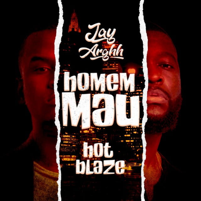 Jay Arghh - Homem Mau (feat. Hot Blaze)