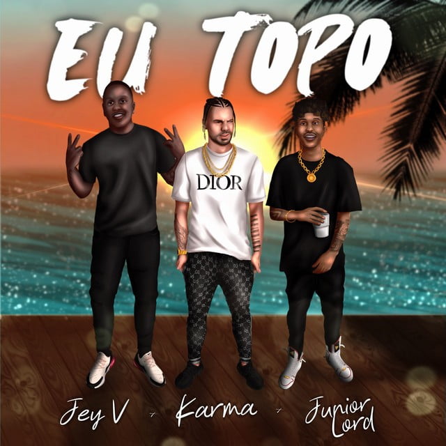 Karma - Eu Topo (feat. Jey V & Junior Lord)