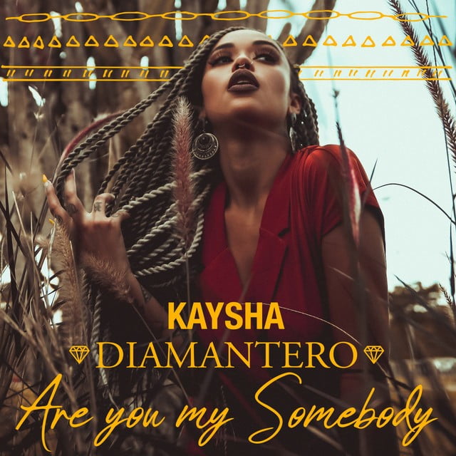 Kaysha - Are You My Somebody (feat. Diamantero)