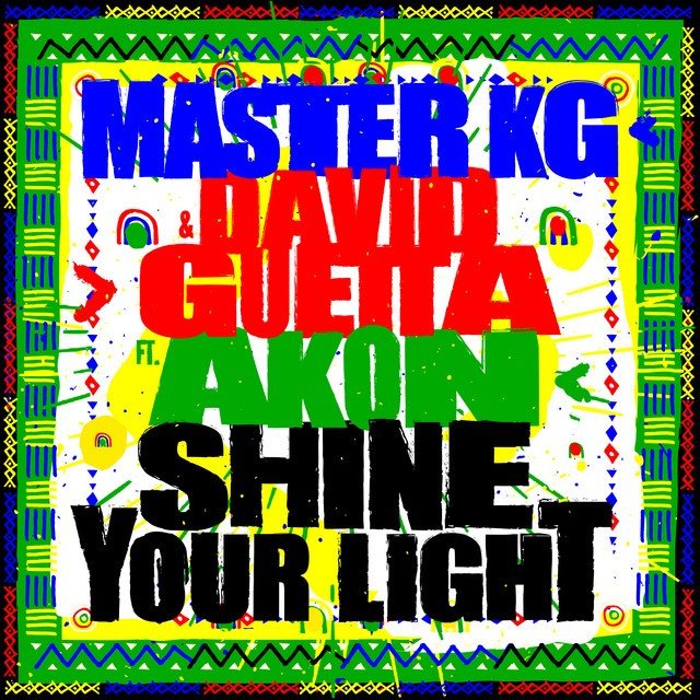 Master KG x David Guetta - Shine Your Light (feat. Akon)