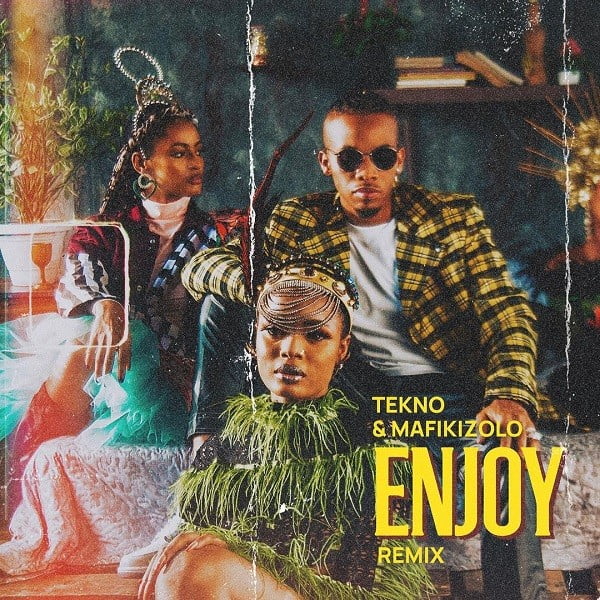 Tekno & Mafikizolo - Enjoy (Remix)