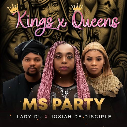 Ms Party, Lady Du & Josiah De Disciple - Kings X Queens