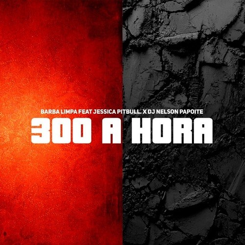 Barba Limpa - 300 à Hora (feat. Jéssica Pitbull)