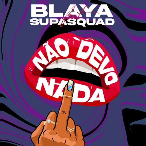 Blaya - Não Devo Nada (feat. Supa Squad)
