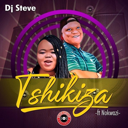 DJ Steve - Tshikiza (feat. Nokwazi)
