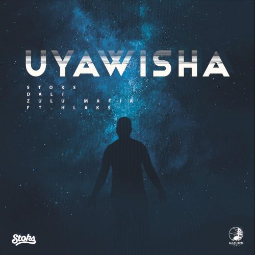 DJ Stoks, Dali & Zulu Mafia - Uyawisha (feat. Hlaks)