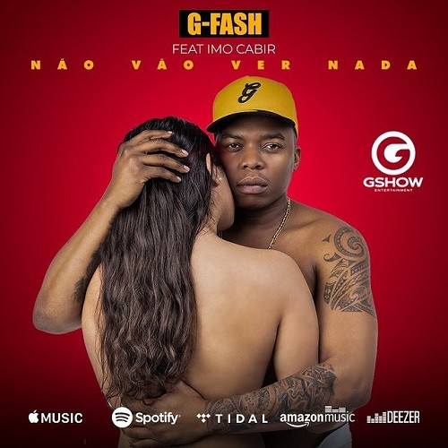 G-Fash - Não Vão Ver Nada (feat. Imo Cabir)