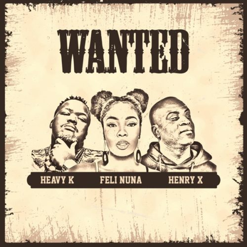 Heavy K, Feli Nuna & Henry X - Wanted