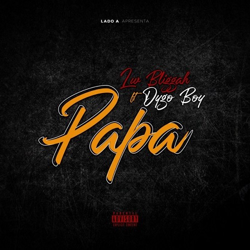 LW Bliggah - Papa (feat. Dygo Boy)