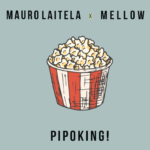 Mauro Laitela - Pipoking! (feat. Mellow)