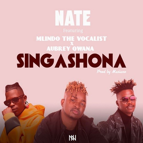 NATE - Singashona (feat. Mlindo The Vocalist & Aubrey Qwana)