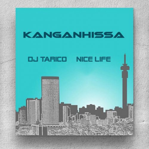 Nice Life & DJ Tarico - Kanganhissa