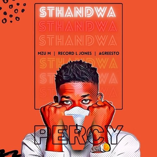 Percy V - Sthandwa (feat. Mzu M, Record L Jones & Agreesto)