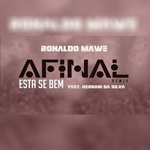 Ronaldo Mawe - Afinal Está Se Bem (Remix) [feat. Hernâni Da Silva]