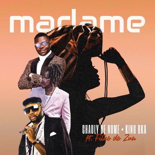 King-B & Chauly De Nome - Madame (feat. Filho do Zua)