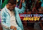 Deejay Telio - Barracada