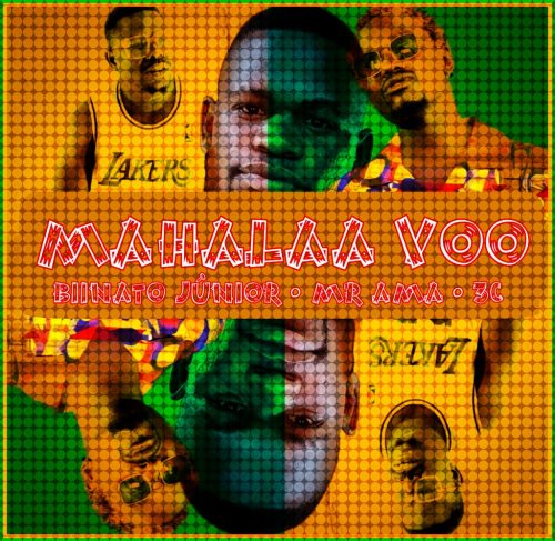 Biinato Júnior - Mahalaa Voo (feat. Mr Ama & 3C)