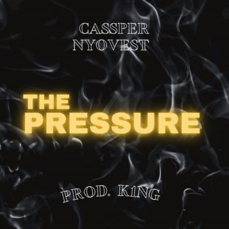 Cassper Nyovest - The Pressure
