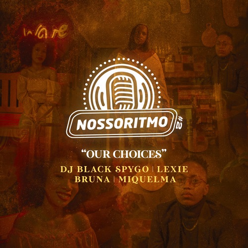 Dj Black Spygo - Nosso Ritmo #2_ Our Choices (feat. Shalom Beats, Bruna, Lexie & Miquelma)