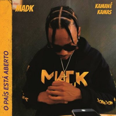 Mad K & Kamané Kamas - O País Está Aberto