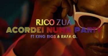 Rico Zua - Acordei Numa Party (feat. King Bigs & Rafa G)