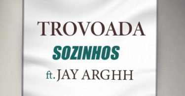 Trovoada - Sozinhos (feat. Jay Argh)