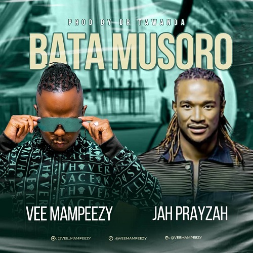Vee Mampeezy - Bata Musoro (feat. Jah Prayzah)