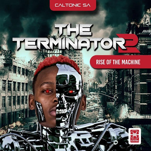 Caltonic SA - Terminator 2 (The Rise Of The Machine)