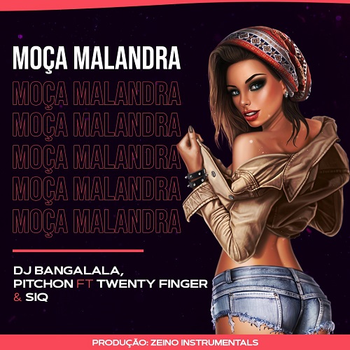 DJ Bangalala - Moça Malandra (feat. Pitchon & Twenty Fingers)