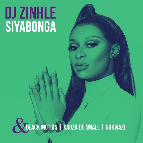 DJ Zinhle, Black Motion, Kabza De Small & Nokwazi - Siyabonga