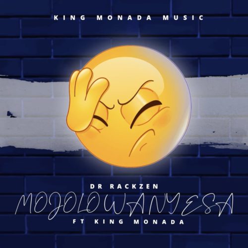 Dr Rackzen - Mojolo Wanyesa (feat. King Monada)