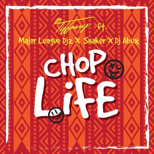 Itz Tiffany - Chop Life (feat. Major League & Shaker)