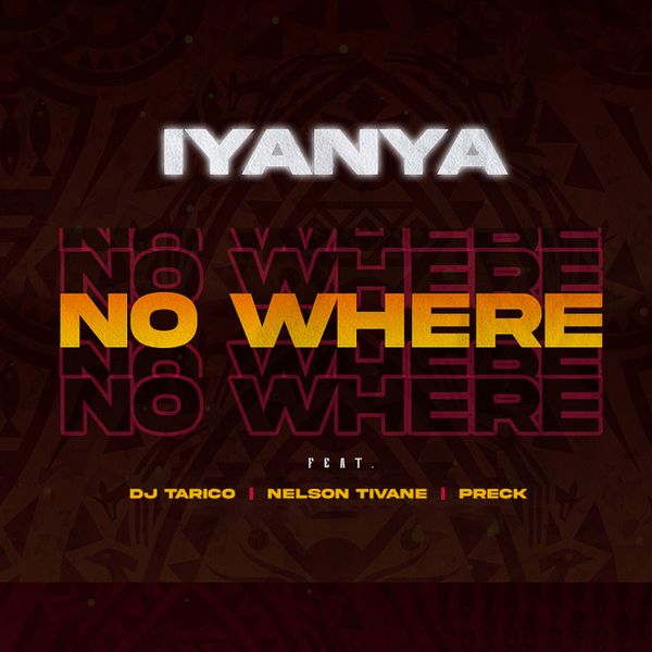 Iyanya - No Where (feat. DJ Tarico, Nelson Tivane, Preck)