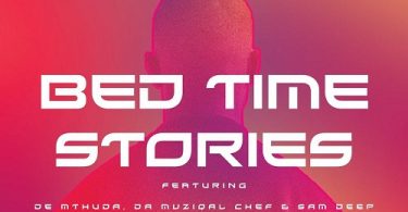 MalumNator - Bedtime Stories (feat. De Mthuda, Da Muziqal Chef & Sam Deep)