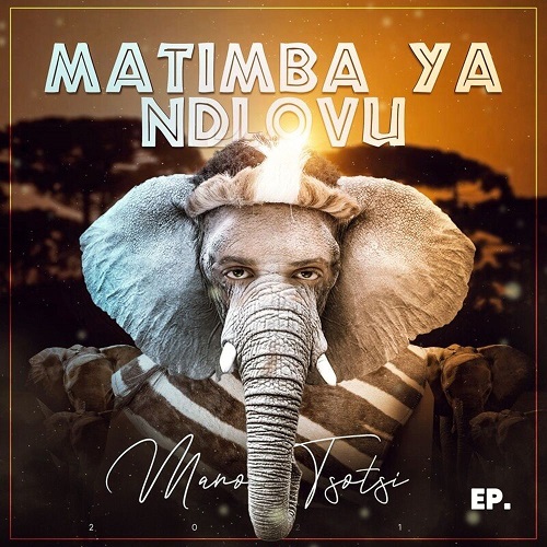 Mano Tsotsi - Matimba Ya Ndlovu EP