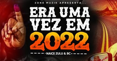 Naice Zulu & BC - Era Uma Vez Em 2022 (Álbum)
