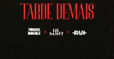 Young Double - Tarde Demais (feat. Lil Saint & Rui Orlando)