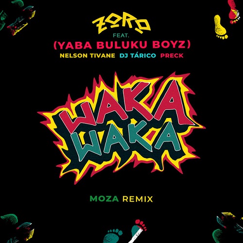 Zoro - Waka Waka (Moza Remix) [feat. DJ Tarico, Nelson Tivane & Preck]
