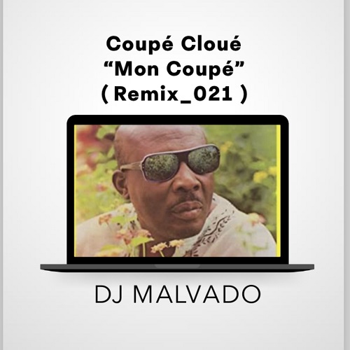 Coupé Cloué - Mon Coupé (DJ Malvado Remix)