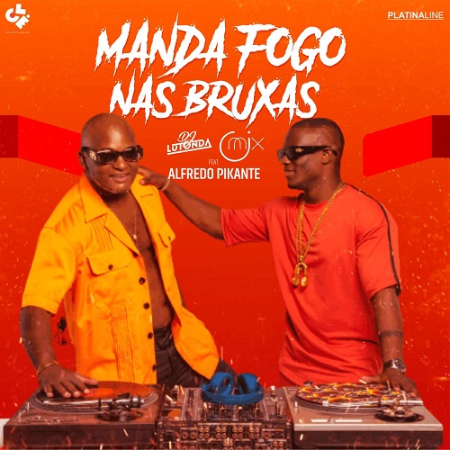 Dj Lutonda & Dj OMix - Manda Fogo Nas Bruxas (feat. Alfredo Pikante)