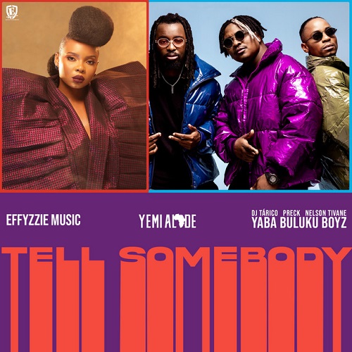 Effyzzie Music x Yemi Alade x Yaba Buluku Boyz - Tell Somebody
