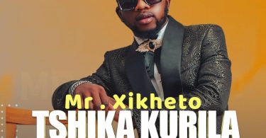 Mr Xikheto - Tshika Kurila