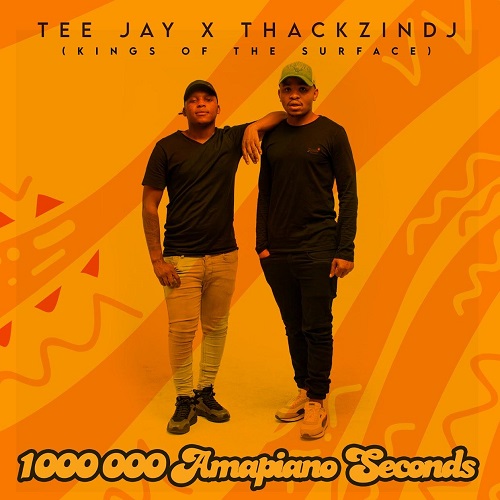 Tee Jay & ThackzinDj - 1 000 000 Amapiano Seconds (Kings Of The Surface)