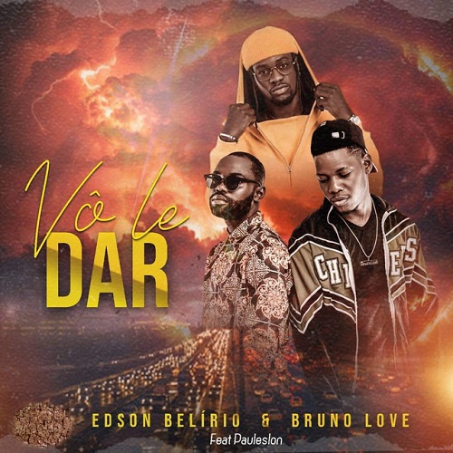 Bruno Love & Edson Belirio - Vô Le Dar (feat. Paulelson)