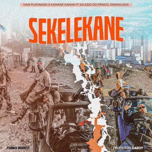 Ivan Platinado & Kamané Kamas - Sekelekane (feat. Salésio do Pânico & Dom Wilson)